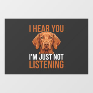 Funny Vizsla Not Listening Dog Quote Window Cling