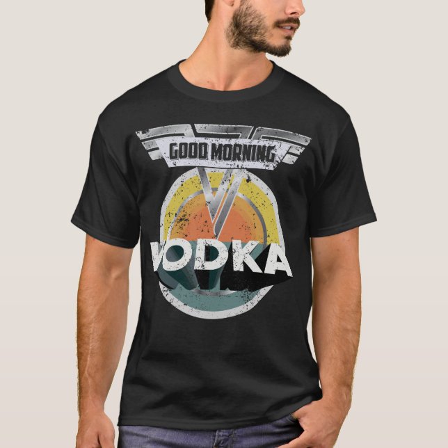 Funny Vodka Drinking Gift Good Morning Vodka T-Shirt (Front)