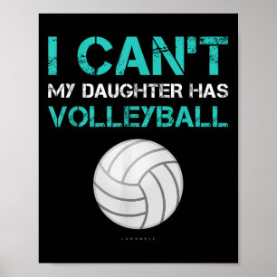 Funny Volleyball Shirt_ I Can't My Daughter Has Vo Poster