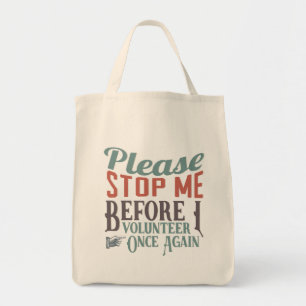 Funny Volunteer Please Stop Me Typography Tote Bag