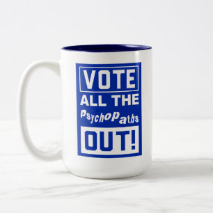 Funny Vote All the Psychopaths Out Two-Tone Coffee Mug