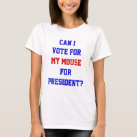 Funny Vote For My Mouse For President Politics