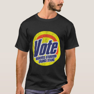 Funny Vote Removes Stubborn Orange Stains Anti T-Shirt