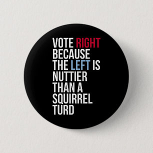 Funny Vote Right Left Nuttier Squirrel Anti Democr 6 Cm Round Badge