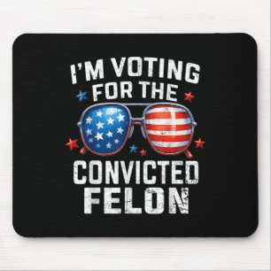 Funny Voting Trump 2024 Im Voting For The Mouse Mat