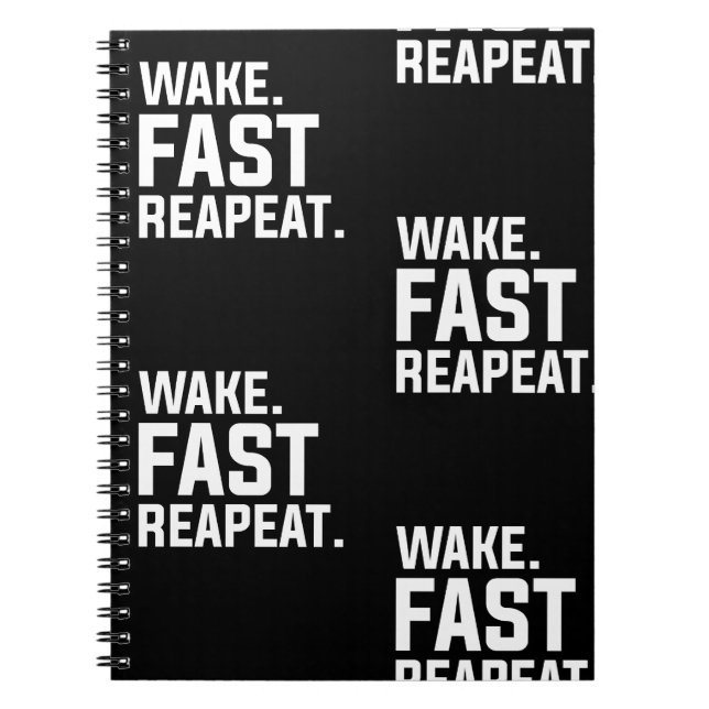 Funny Wake Fast Repeat Graphic Sarcastic  Notebook (Front)