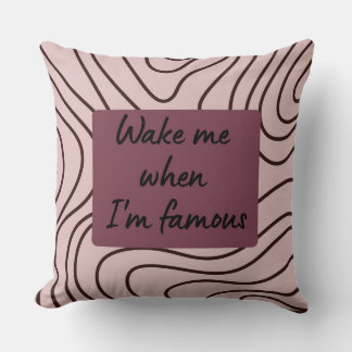 Funny Wake Me When I'm Famous Patterned Throw Cushion