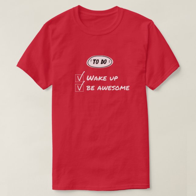 Funny Wake Up Be Awesome Checklist T-Shirt (Design Front)