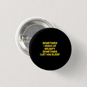 Funny Wake-Up Humour Grumpy Mornings for Him 3 Cm Round Badge