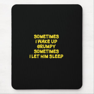 Funny Wake-Up Humour Grumpy Mornings for Him Mouse Mat