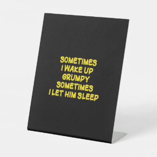 Funny Wake-Up Humour Grumpy Mornings for Him Pedestal Sign