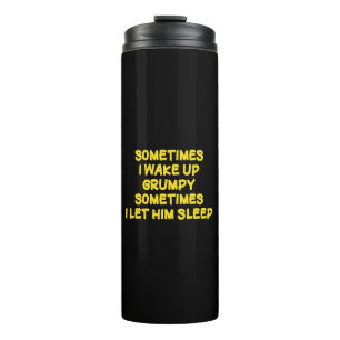 Funny Wake-Up Humour Grumpy Mornings for Him Thermal Tumbler