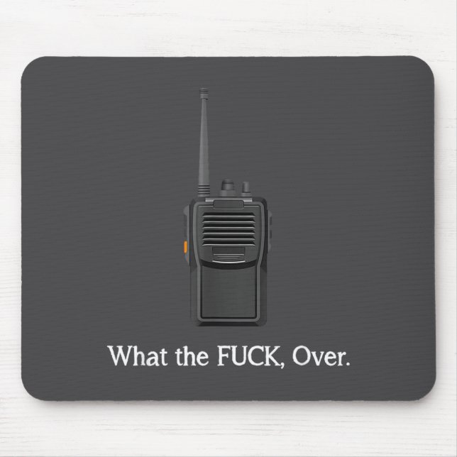 Funny Walkie Talkie Wtf Over Radio Operator Quote  Mouse Mat (Front)