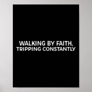 Funny Walking By Faith Tripping Constantly  Poster
