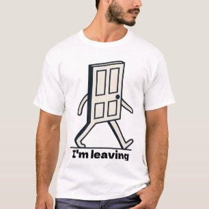 Funny Walking Door - I'm Leaving Meme T-Shirt