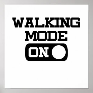 Funny Walking Mode On Quote for Walk Lover Poster