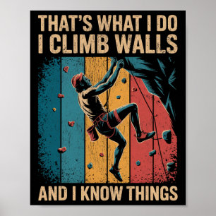 Funny Wall Climbing That's What I Do I Climb Walls Poster