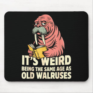 Funny walrus aging humor weird being same age joke mouse mat