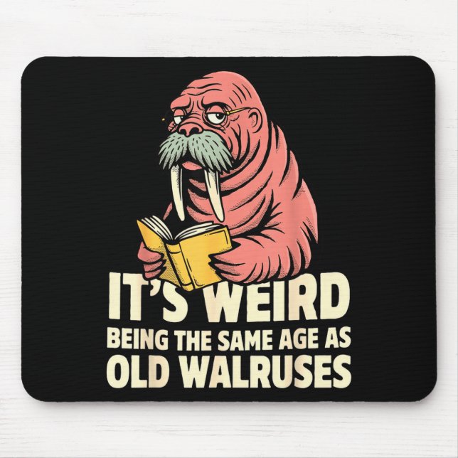 Funny walrus aging humor weird being same age joke mouse mat (Front)