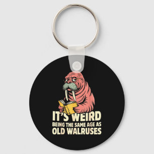 Funny walrus aging humour weird being same age jok key ring