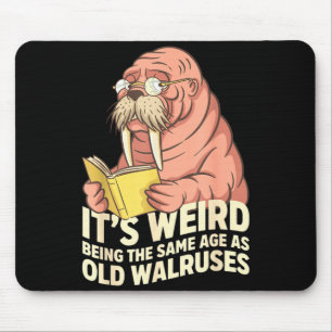Funny walrus aging humour weird being same age jok mouse mat