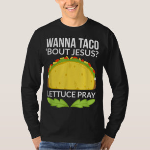 Funny Wanna Taco Bout Jesus Christian Gift T-Shirt