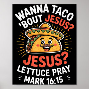 Funny Wanna Taco Bout Jesus Christian Poster