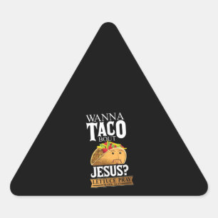 Funny Wanna Taco Bout Jesus Lettuce Pray Mark 1615 Triangle Sticker
