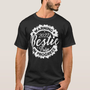 Funny Warning Bestie Reunion Trip 2022 Best-Friend T-Shirt