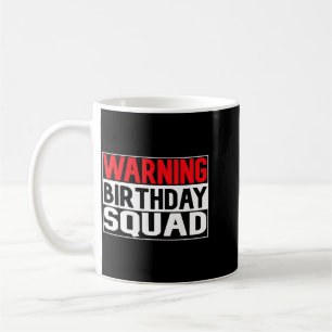 Funny Warning Birthday Squad Cool Party Birthday Coffee Mug