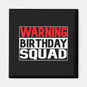 Funny Warning Birthday Squad Cool Party Birthday Magnet