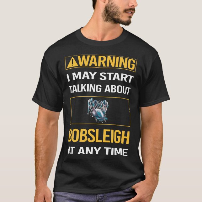 Funny Warning Bobsleigh Bobsled T-Shirt (Front)