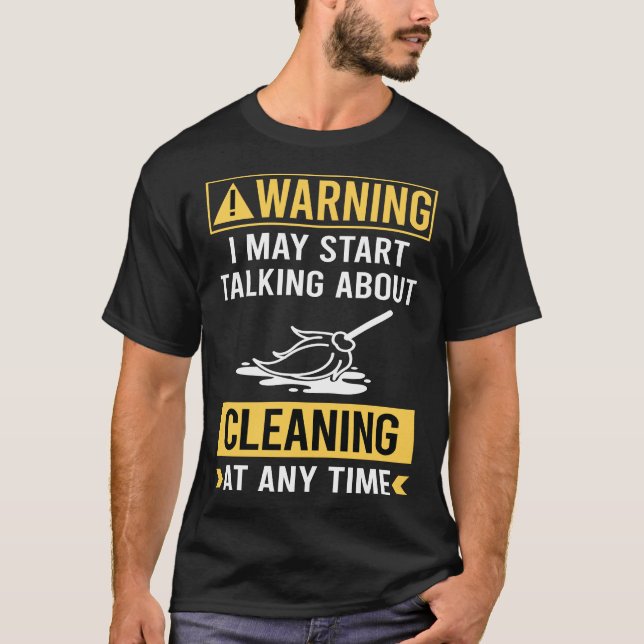 Funny Warning Cleaning T-Shirt (Front)