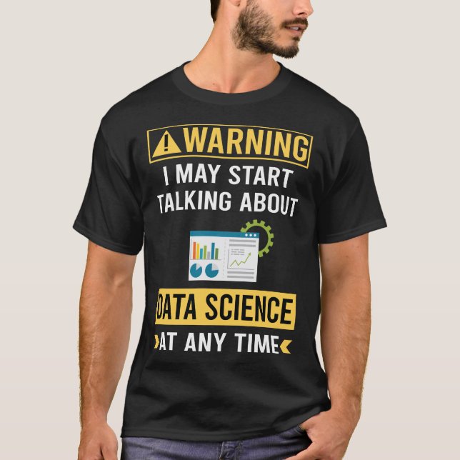 Funny Warning Data Science T-Shirt (Front)