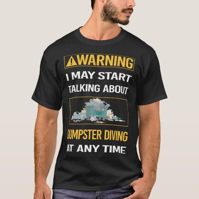 Funny Warning Dumpster Diving T-Shirt (Front)