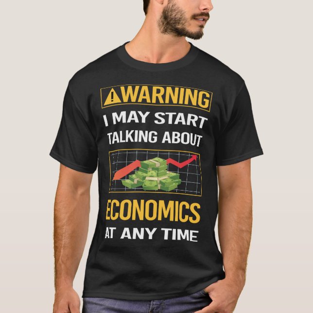 Funny Warning Economics Economy Economist T-Shirt (Front)