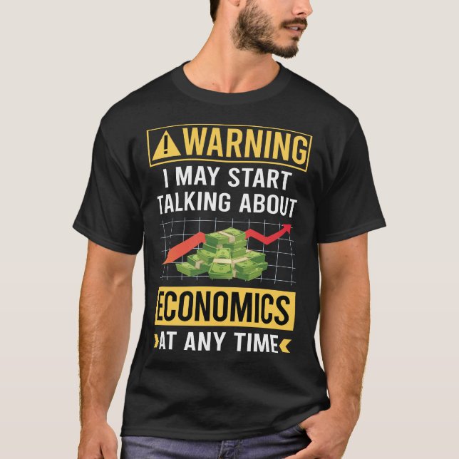 Funny Warning Economics Economy Economist T-Shirt (Front)