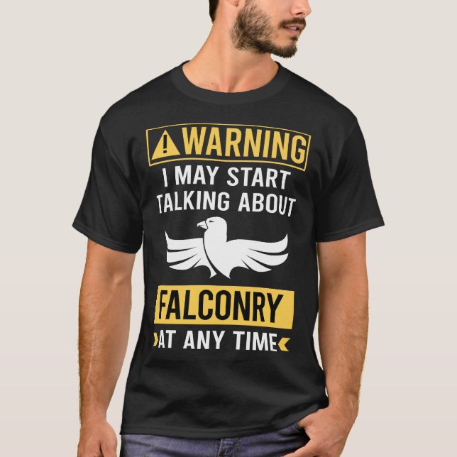 Funny Warning Falconry Falconer T-Shirt (Front)