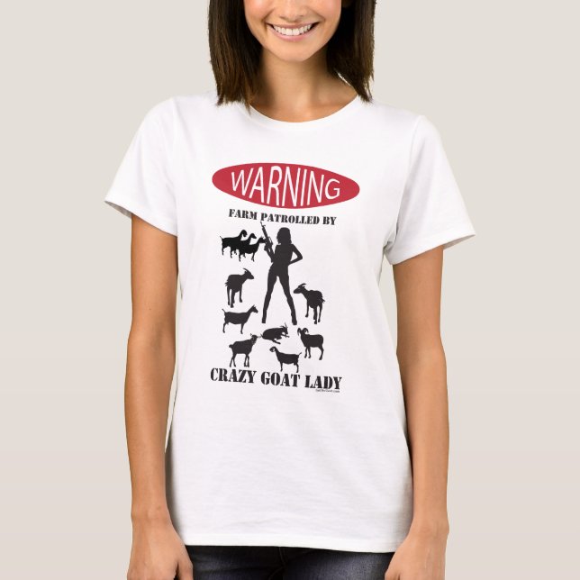 FUNNY Warning Farm Patrolled by Crazy Goat LAdy T-Shirt (Front)
