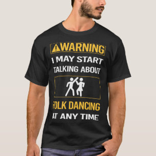 Funny Warning Folk Dancing Dance Dancer T-Shirt