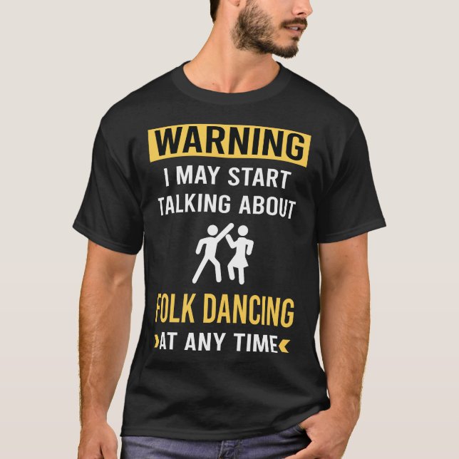 Funny Warning Folk Dancing Dance Dancer T-Shirt (Front)