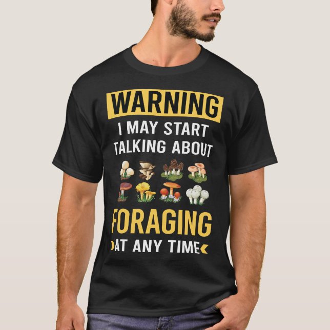 Funny Warning Foraging Forage Forager T-Shirt (Front)