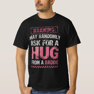 Funny Warning Hug From A Baddie T-Shirt