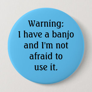 Funny - Warning: I have a banjo... 10 Cm Round Badge