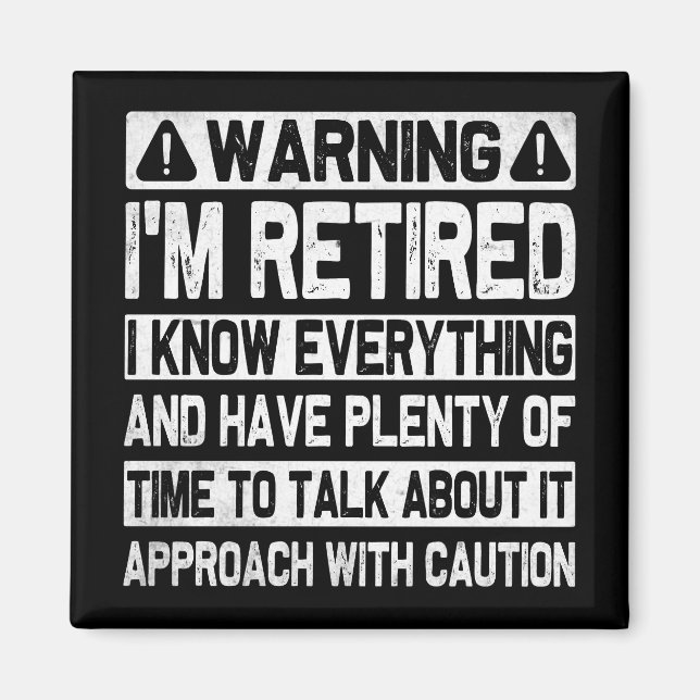 Funny Warning I'm Retired Know Everything Humourou Magnet (Front)
