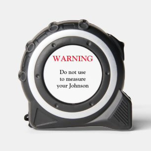 FUNNY WARNING Johnson Measuring Tape 1