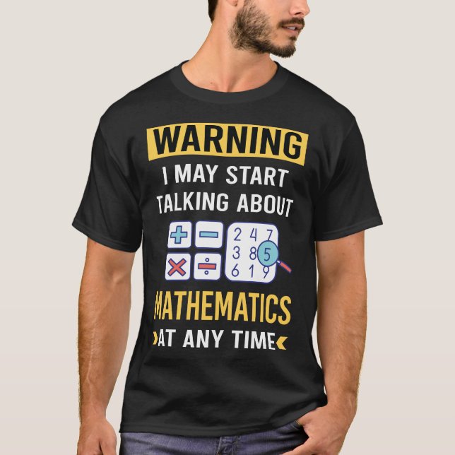 Funny Warning Mathematics Math Maths T-Shirt (Front)