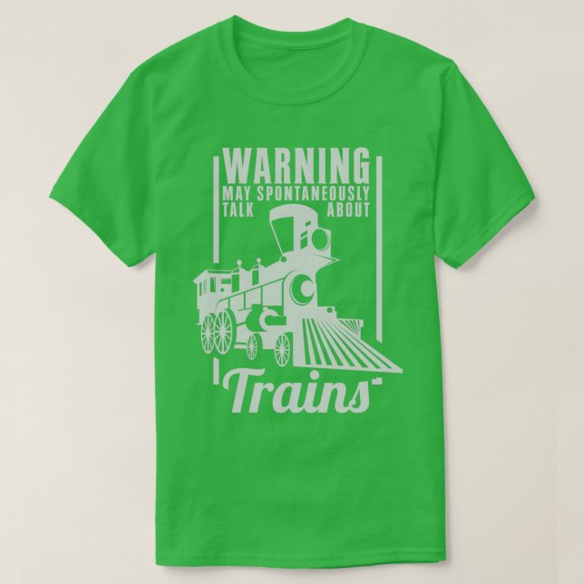Funny Warning May Spontaneously Talk About Trains T-Shirt (Design Front)