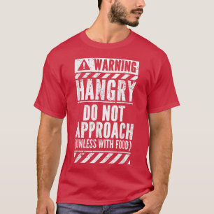 Funny Warning Sign Hangry Do Not Approach Hunger H T-Shirt