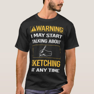 Funny Warning Sketching T-Shirt